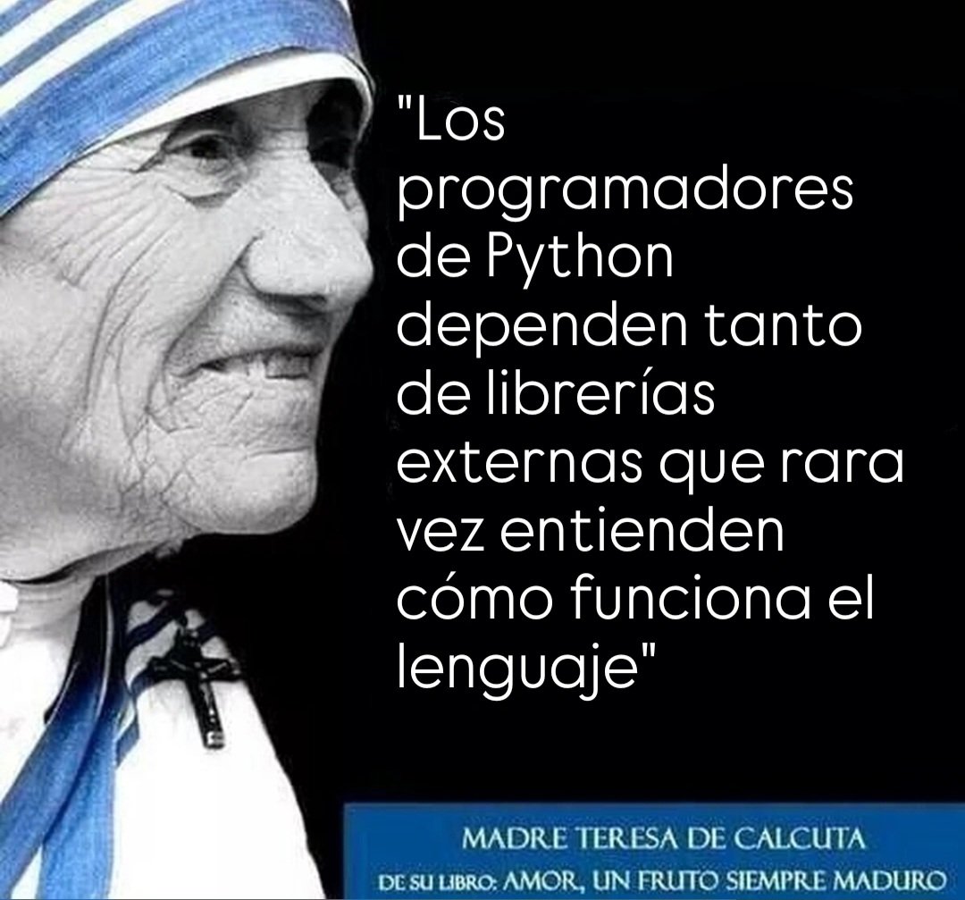 D_Espanadero's tweet image. 💭 Como decía la Madre Teresa de Calcula: "Los programadores de Python dependen tanto de librerías externas que rara vez entienden cómo funciona el lenguaje".