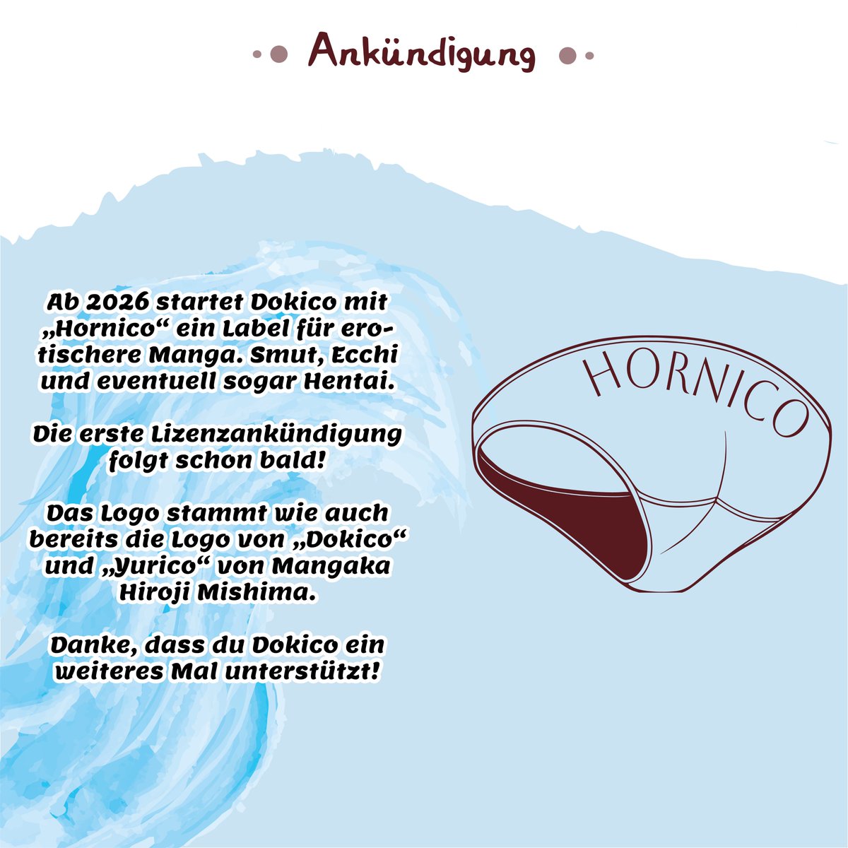 +++Ankündigung+++

Ab 2026 startet mit "Hornico" ein Label für Smut-, Ecchi- und eventuell sogar Hentai-Manga. Also generell erwachsenere Werke.

Die erste Ankündigung folgt schon bald.

Danke Mishima-san(<a href="/H_Mishima/">みしま</a>), für die erneute Zusammenabeit♥️