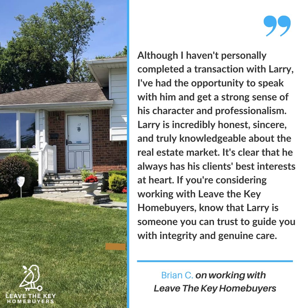 Brian saw Larry’s honesty, professionalism &amp; market knowledge, even without closing a deal. At Leave The Key Homebuyers, we put clients first and guide every step with genuine care. 

📞 631-388-7771
🔗 leavethekey.com