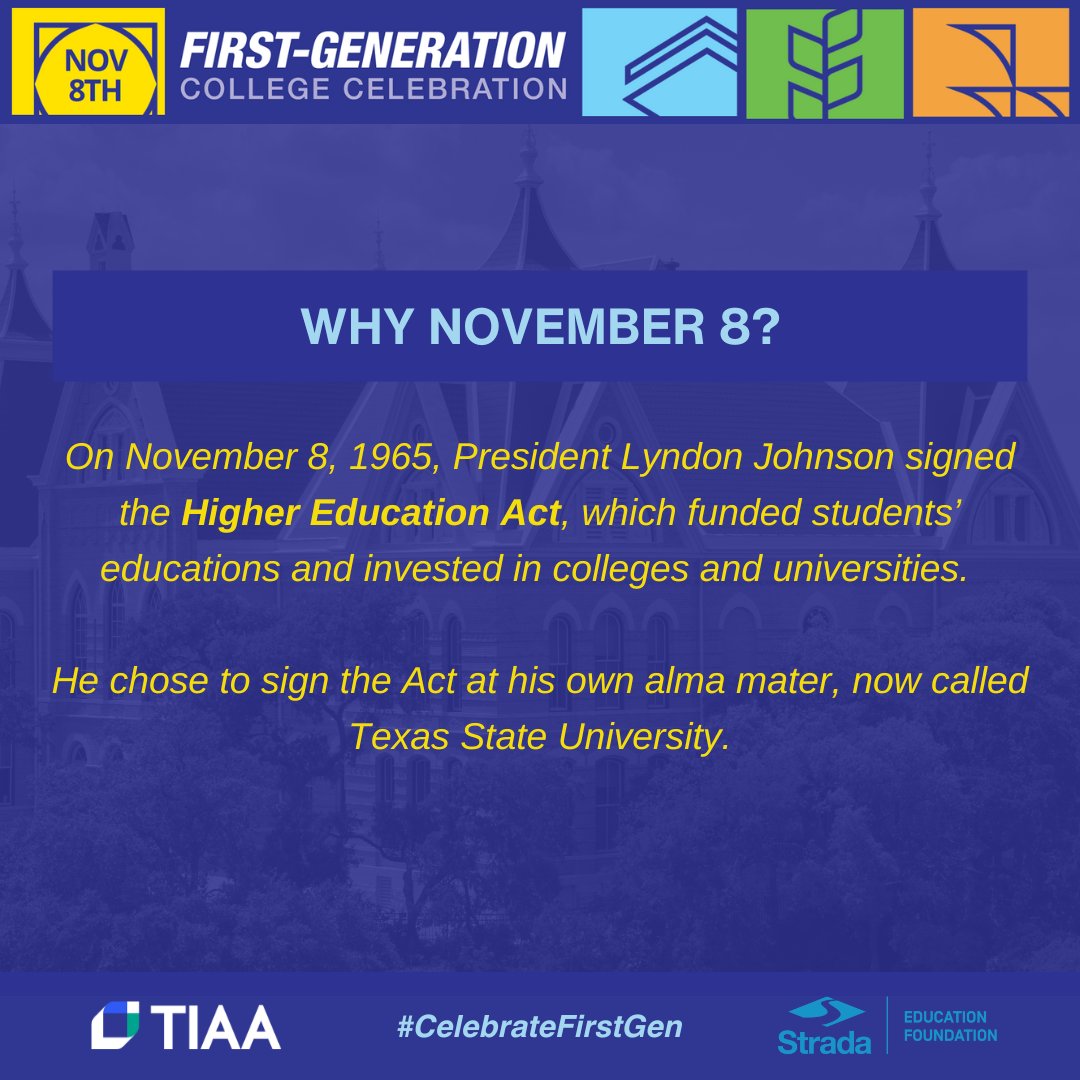 FirstgenForward's tweet image. It’s obvious why we celebrate #FirstGen, but do you know why First Generation College Celebration is November 8? That is the day, in 1965, when President Lyndon Johnson signed the Higher Education Act. bit.ly/FGFCelebrateFi…