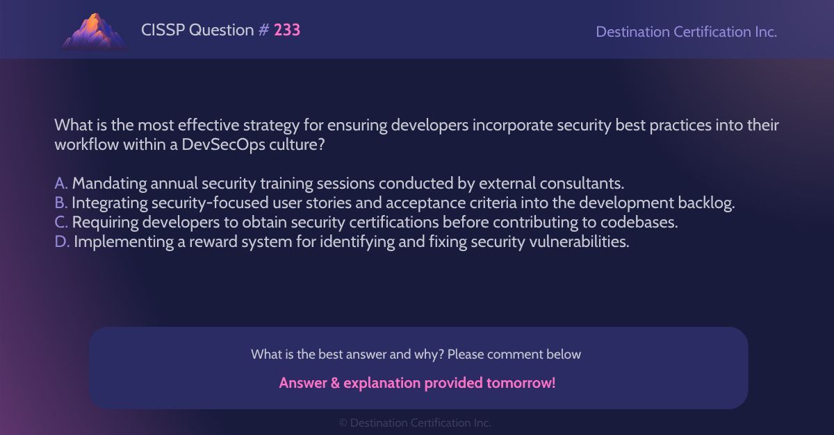 destcert's tweet image. #CISSP Question #233

Analyze the information and question at hand, then let us know your answer in the comments.

We&apos;ll post the answer tomorrow with a full explanation. Follow us to see it!

#WeeklyCISSPChallenge #QuestionOfTheWeek #CyberSecurity #CISSPpractice #practiceqa