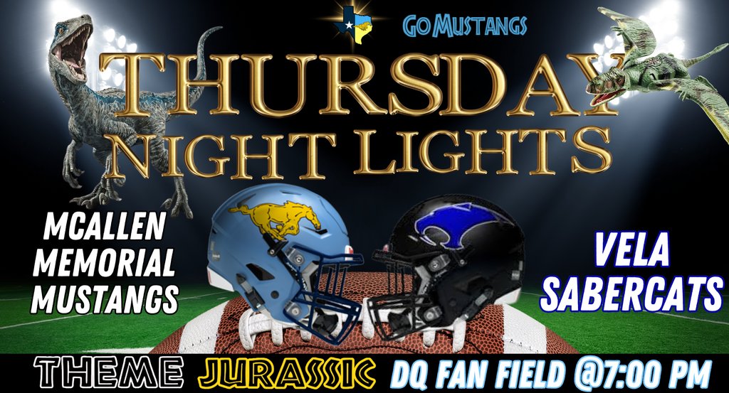🩵🦖 THURSDAY NIGHT LIGHTS 🏈💛
It’s Jurassic Theme Night, Mustangs!
Join us as our McAllen Memorial Mustangs take on the Vela Sabercats at DQ Fan Field @ 7:00 PM! 🩵💛

Show up. Suit up. ROAR up.
#1PRIDE