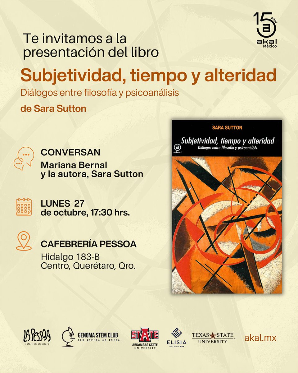 📚#AgendaAkal
Te invitamos a la presentación de 'Subjetividad, tiempo y alteridad. Diálogos entre filosofía y psicoanálisis' de Sara Sutton
📆 Lunes 27 de octubre 🕐17:30 hrs
📌<a href="/cafebrepessoa/">lapessoa_</a> Hidalgo 183-B, Centro, Querétaro, Qro

akal.mx/libro/subjetiv…