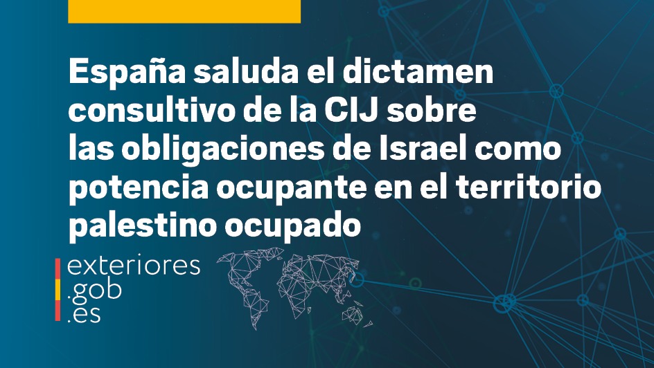 España saluda el dictamen consultivo de la Corte Internacional de Justicia <a href="/CIJ_ICJ/">CIJ_ICJ</a> sobre las obligaciones de Israel en Palestina de respetar el DIH, garantizar la asistencia humanitaria y facilitar la acción de <a href="/ONU_es/">Naciones Unidas</a>, incluida <a href="/UNRWA/">UNRWA</a>.

🔗 
exteriores.gob.es/es/Comunicacio…