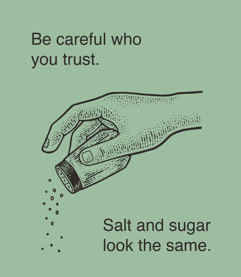 FreakyTheory's tweet image. Be careful who you trust. Salt and sugar look the same.