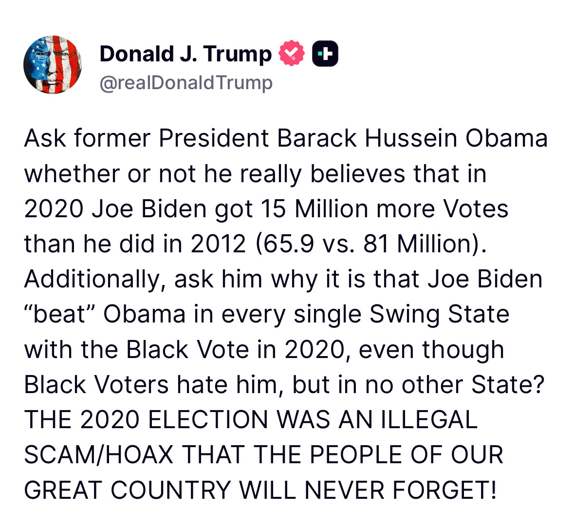 BreannaMorello's tweet image. 🚨JUST POSTED🚨
President Donald Trump challenges the public to ask Barack Hussein Obama if he truly believes that Joe Biden was able to get 15 million more votes than he did.
Reminds America that 2020 was stolen.
