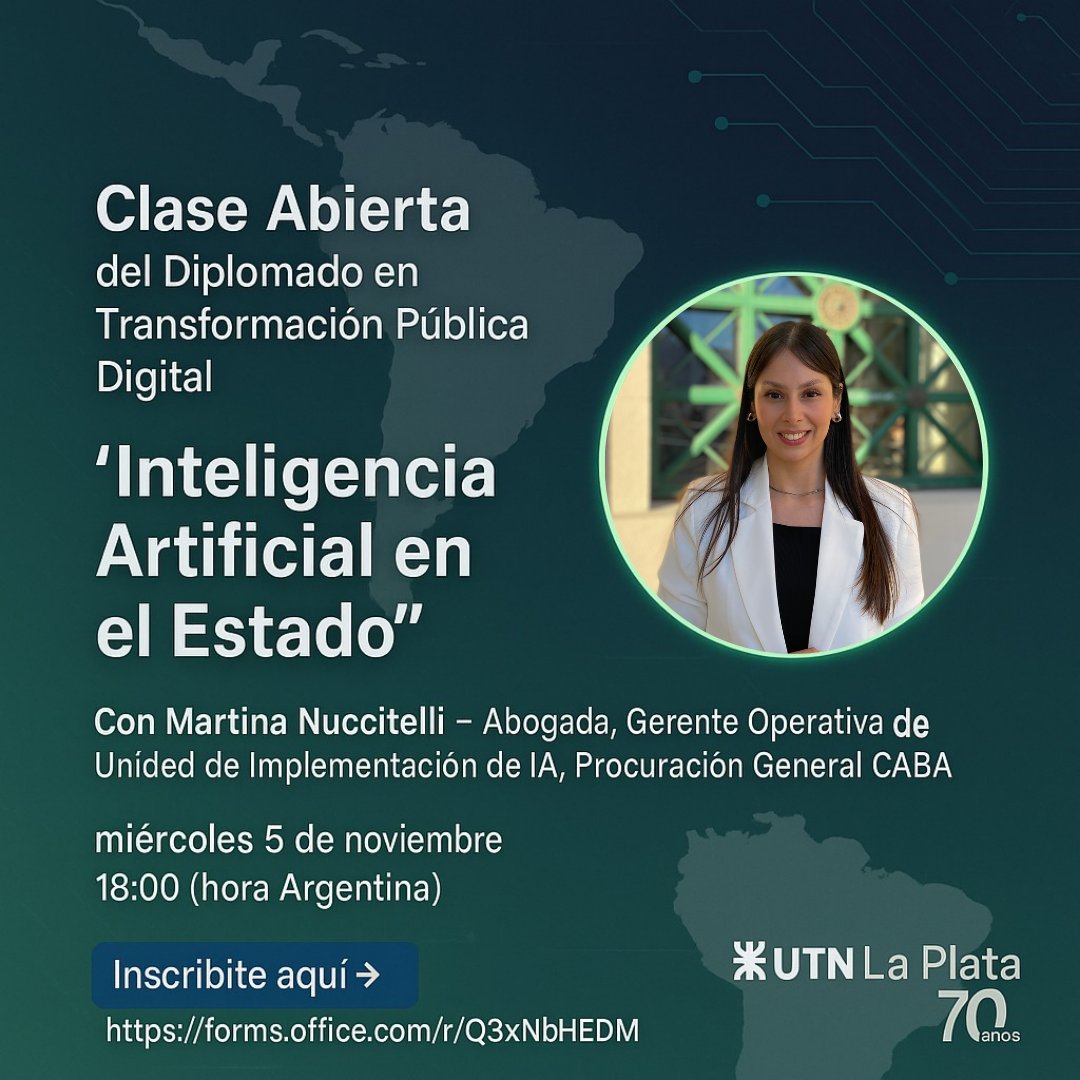 📢 Clase Abierta del Diplomado en Transformación Pública Digital
“Inteligencia Artificial en el Estado”

Con Martina Nuccitelli, abogada y Gte Operativa de la Unidad de IA de la Procuración General CABA

🗓️ 5/11 – 18 hs 🇦🇷
Inscrip: forms.office.com/r/1Q3xNbHEDM
<a href="/utnfrlaplata/">UTN LA PLATA</a>
<a href="/alxprince/">Alejandro Prince</a>
