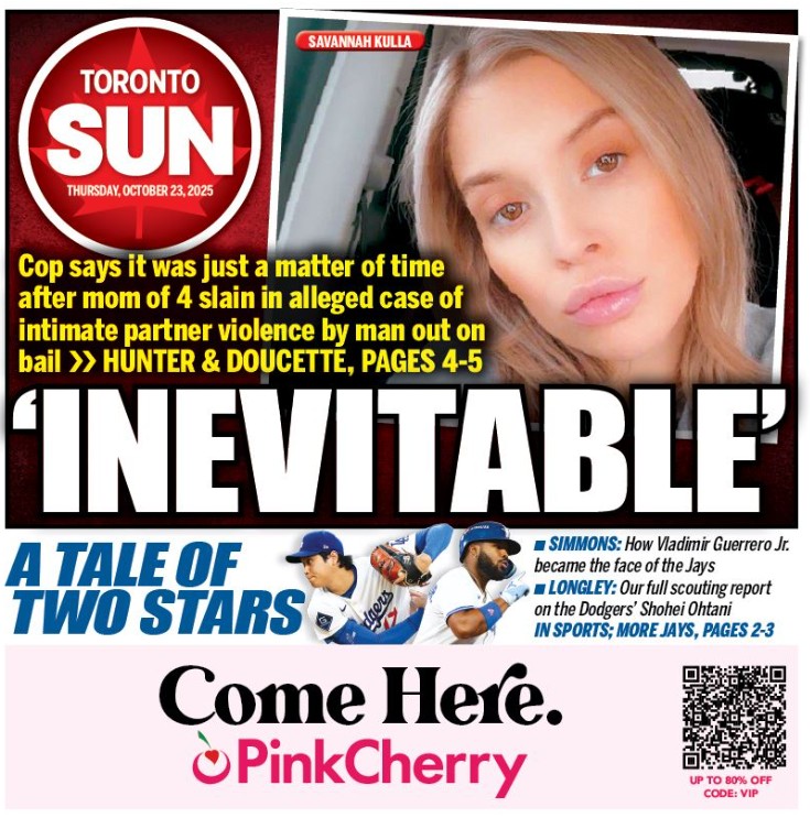 'INEVITABLE': Cops says it was just a matter of time after mom of 4 slain in alleged case of intimate partner violence by man out on bail

Check out our front page for Thursday, Oct. 23, 2025

Read more from <a href="/HunterTOSun/">Brad Hunter</a> here torontosun.com/news/local-new… and <a href="/SunDoucette/">Chris Doucette</a> here: