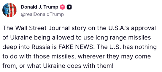 WhiteHouse's tweet image. "The Wall Street Journal story on the U.S.A.’s approval of Ukraine being allowed to use long range missiles deep into Russia is FAKE NEWS!" - President Donald J. Trump