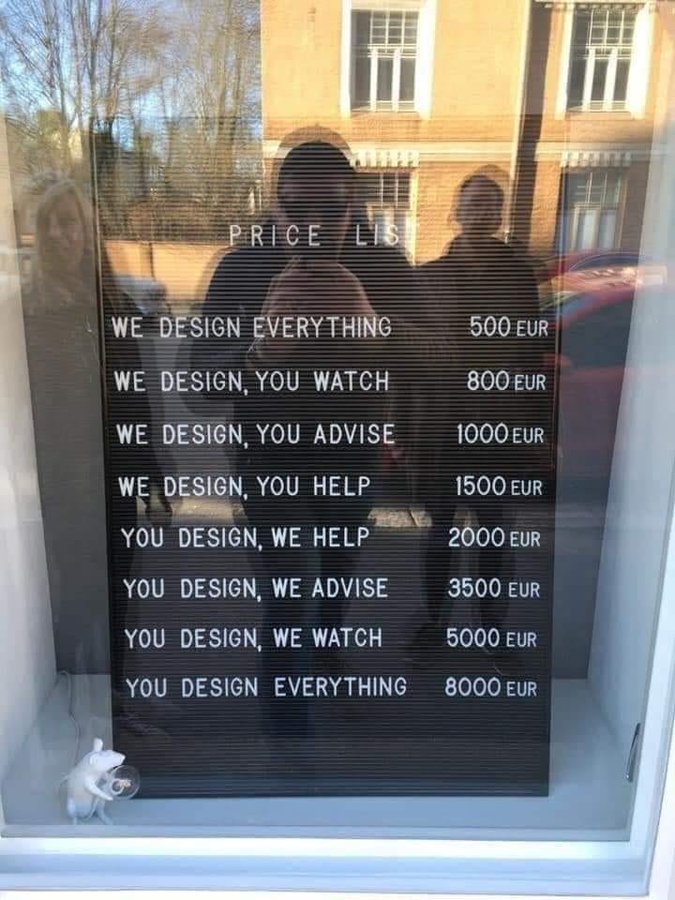 A black signboard with white text listing prices for design services in euros mounted on a glass window of a building with brick walls and a parked car visible outside two people stand nearby one facing the sign the other with back turned levels include we design everything at 500 euros we design you watch at 800 euros we design you advise at 1000 euros we design you help at 1500 euros you design we help at 2000 euros you design we advise at 3500 euros you design we watch at 5000 euros you design everything at 8000 euros.