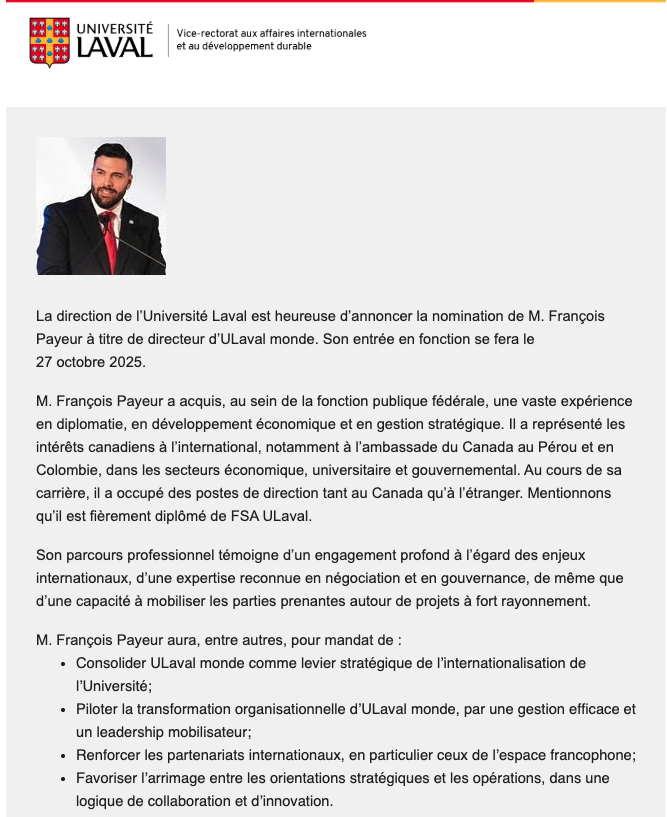 Un ex-fonctionnaire fédéral (sans doute très compétent, là n'est pas la question) chargé de développer "ULaval monde".

Tout ce qui ne tourne pas rond avec les universités québécoises en une image: entrisme fédéral, vision hors-sol ("internationalisation"), clientélisme.