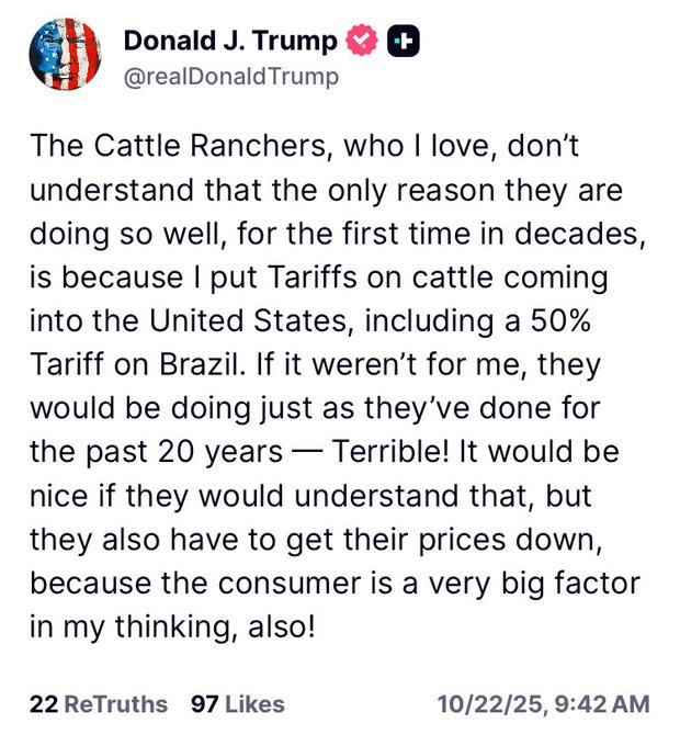 Screenshot of a tweet from National Cattlemen's Beef Association at NCBAorg quoting realDonaldTrump and WhiteHouse, criticizing President Trump for undercutting US cattle producers by importing Argentine beef, calling it imperious that POTUS and SecRollins let cattle markets work without interference, and urging the administration to abandon efforts to manipulate markets and focus on completing new screw worm facility in Texas and making new world screw worm facility to protect domestic cattle herd from foreign animal diseases such as FMD. Second screenshot of a tweet from realDonaldTrump with American flag emoji and heart, stating that cattle ranchers who he loves do not understand that the only reason they are doing so well for first time in decades is because he put tariffs including 50 percent tariff on Brazil, without him they would be doing just as they have done for past 20 years terrible, it would be nice if they would understand that but they also have to get their prices down because the consumer is a very big factor in his thinking also a very big factor, dated 10/22 9:42 AM with 22 retweets and 97 likes.