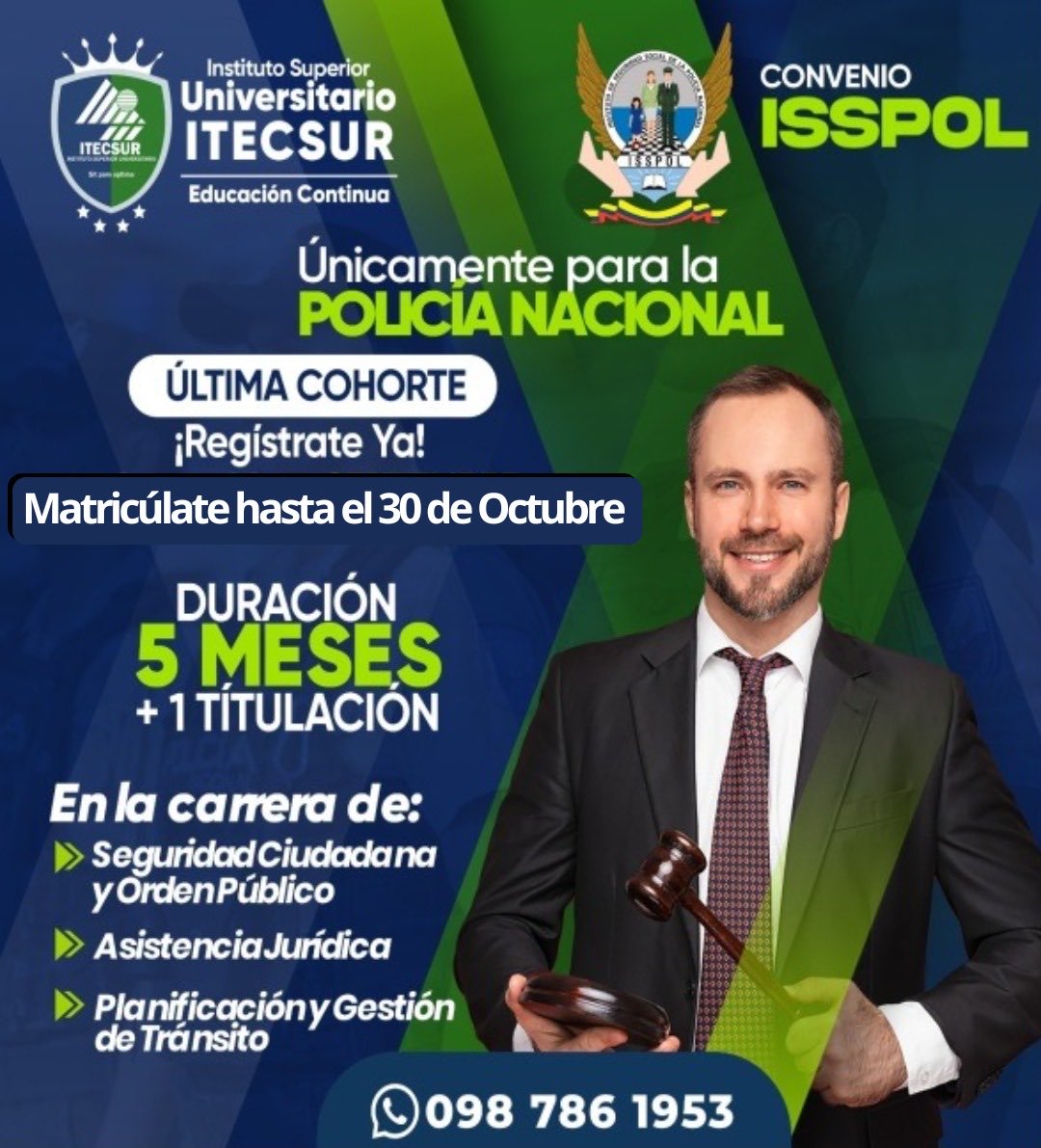 🎓 ¡ÚLTIMA COHORTE!

Gracias al convenio ISSPOL–ITECSUR, los miembros de la Policía Nacional pueden titularse en solo 5 meses.

📚 Carreras disponibles:
✔ Seguridad Ciudadana
✔ Asistencia Jurídica
✔ Gestión de Tránsito

📆 Inscríbete hasta el 30 de octubre.
📲 098 786 1953