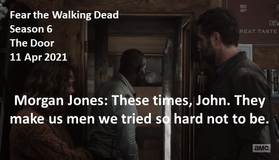 Doctor Double-Tap (@doctordoubletap) on Twitter photo Morgan Jones: These times, John. They make us men we tried so hard not to be.
#FearTheWalkingDead
Season 6
The Door
11 Apr 2021
#FearTWD, #FTWD
King County, Georgia
Wolf Siege, All Out War, Plane Crash & Nuclear Plant Meltdown Survivor
The Last Jones
Lennie James Morgan Jones: These times, John. They make us men we tried so hard not to be.
#FearTheWalkingDead
Season 6
The Door
11 Apr 2021
#FearTWD, #FTWD
King County, Georgia
Wolf Siege, All Out War, Plane Crash & Nuclear Plant Meltdown Survivor
The Last Jones
Lennie James