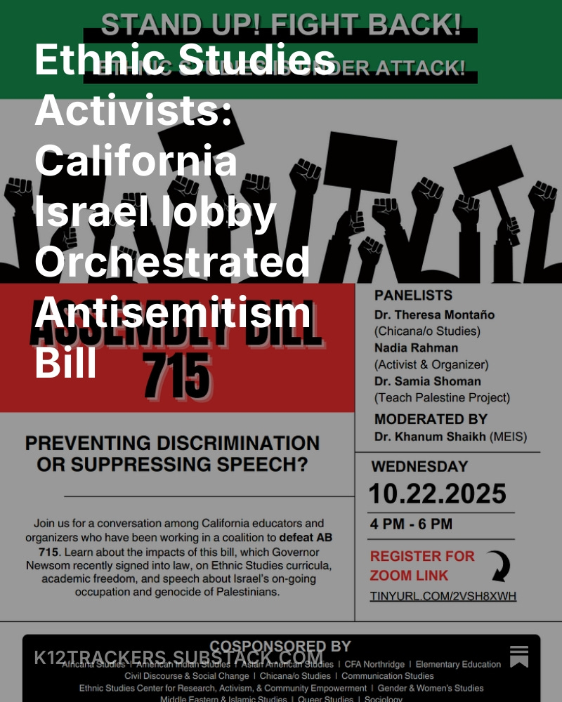Ethnic Studies Activists: California Israel lobby Orchestrated Antisemitism Bill 
open.substack.com/pub/k12tracker…