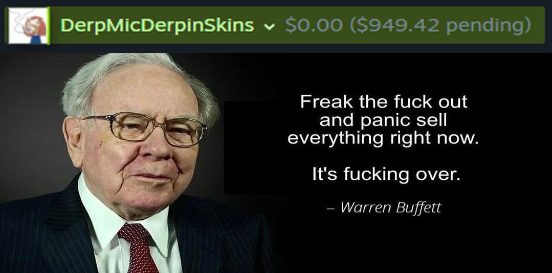 Panic sold my knife and gloves to the suckers that still had their buy orders lol