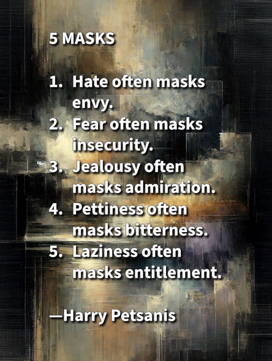 harrypetsanis's tweet image. 5 MASKS

1️⃣ Hate often masks envy.
2️⃣ Fear often masks insecurity.
3️⃣ Jealousy often masks admiration.
4️⃣ Pettiness often masks bitterness.
5️⃣ Laziness often masks entitlement.

—Harry Petsanis

#EmotionalAwareness
#TruthBehindBehavior
#SelfReflection
#MindsetMatters

“Unmask the…