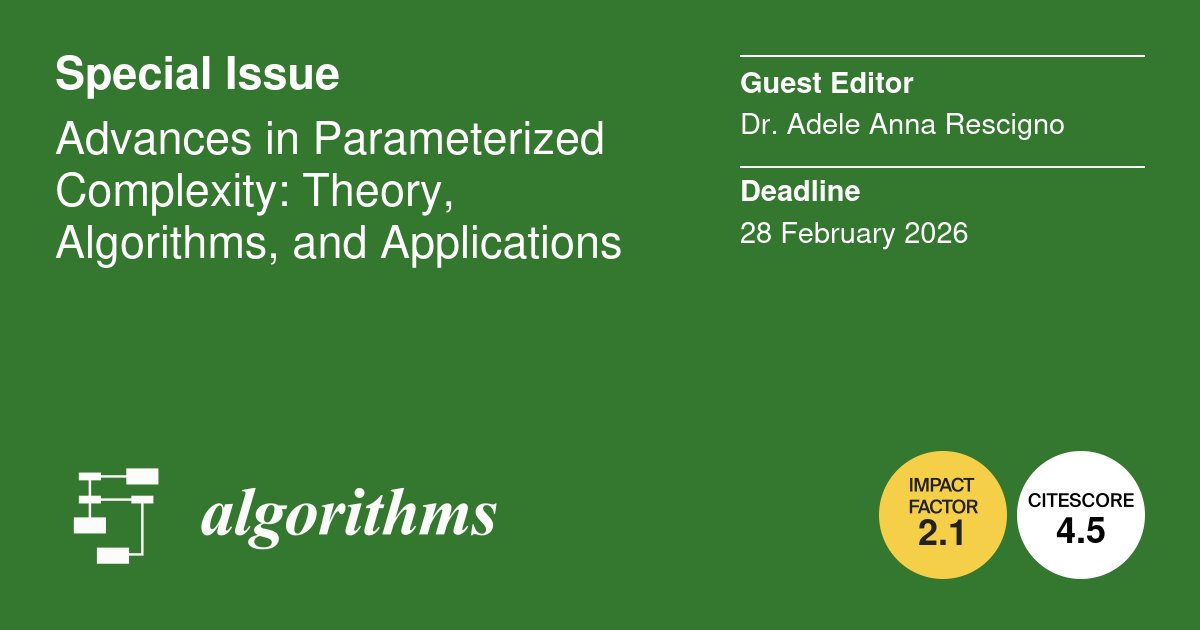 Algorithms_MDPI's tweet image. 🚀 Call for Papers: Special Issue on "Advances in Parameterized Complexity: Theory, Algorithms, and Applications" 🧠
📚 Guest Editor: Dr. Adele Anna Rescigno
🔍 Explore the full details and submission guidelines here:
mdpi.com/journal/algori…