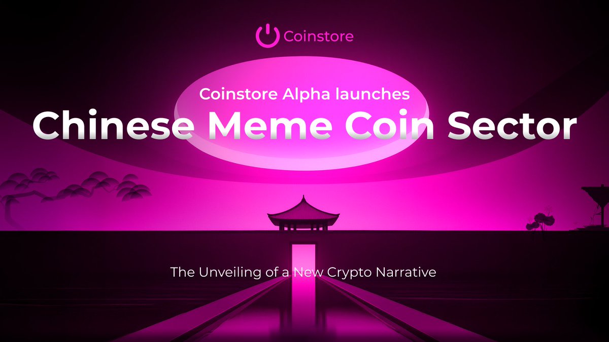 🚀 Coinstore Alpha introduces the new “Chinese Meme Coin Sector”! A fresh  narrative is unfolding in the crypto space — where culture meets creativity  and community drives value. Be part of the