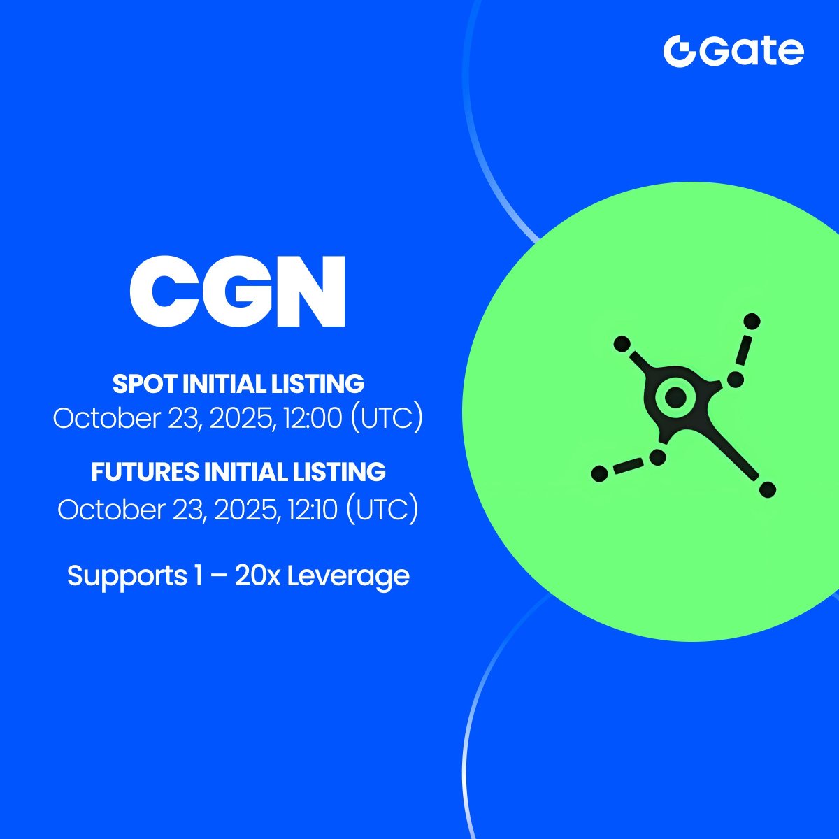 Gate's tweet image. Gate Initial Listing: $CGN @CygnusFi

🔹 Trading Pair: $CGN / $USDT
🔹 Spot Trading Starts: 12:00 PM, October 23 (UTC)
Trade: gate.com/trade/CGN_USDT

🔹 Futures Trading Starts: 12:10 PM, October 23 (UTC)
Trade: gate.com/futures/USDT/C…