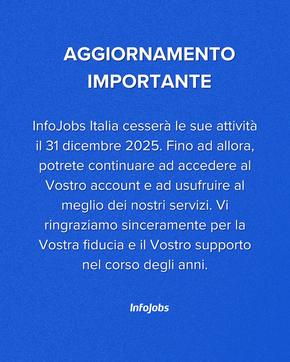 InfoJobs Italia cesserà le sue attività il 31 dicembre 2025. Fino ad allora, potrete continuare ad accedere al Vostro account e ad usufruire al meglio dei nostri servizi. Vi ringraziamo sinceramente per la Vostra fiducia e il Vostro supporto nel corso degli anni.