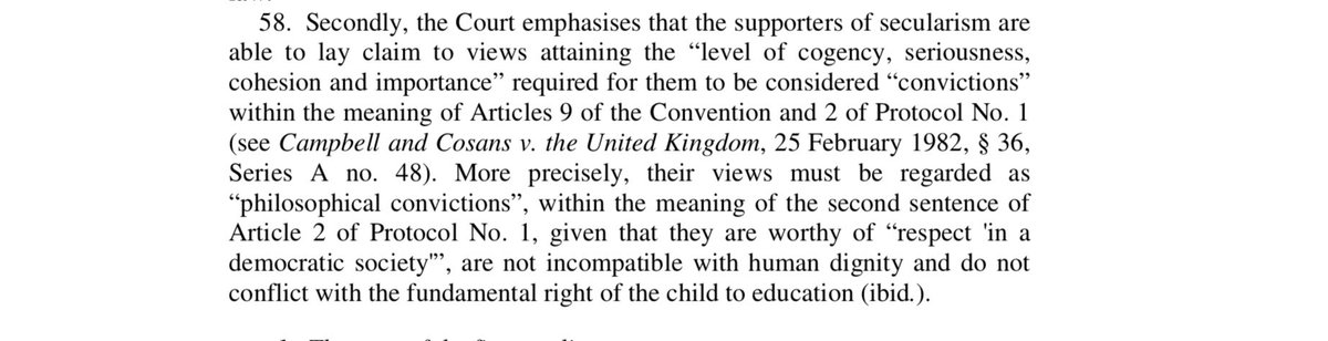 atheistie's tweet image. The European court held that secularism is a belief (philosophical) protected by Article 9 (freedom of conscience) of the European Convention and also Article 2 of Protocol 1 (the right to education).

Atheism and humanism are also considered ‘beliefs’ protected by Article 9 and…