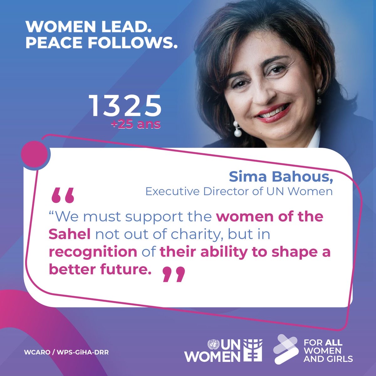 25 years of #UNSCR1325 

“We must support the women of the Sahel not out of charity, but in recognition of their ability to shape a better future.” Mrs. Sima Bahous, Executive Director of <a href="/UN_Women/">UN Women</a>
#WomenLeadPeaceFollows #1325at25 #WPS #Sahel #GenderEquality