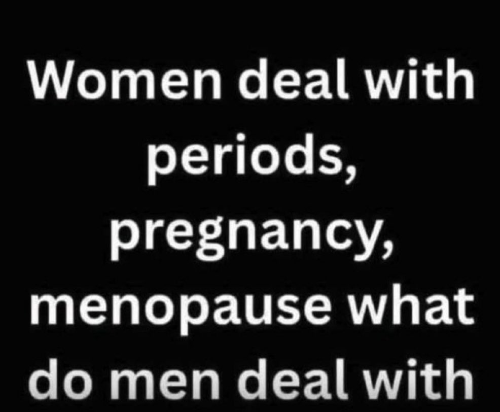 goodfoodgal's tweet image. Putting up with women during periods, pregnancy and menopause…