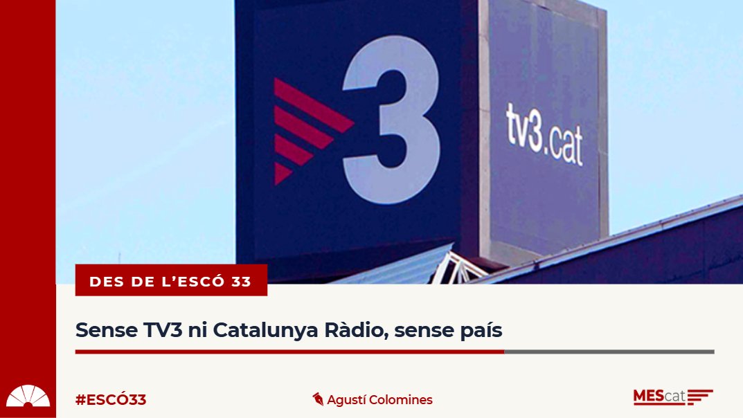 Sense TV3 ni Catalunya Ràdio, sense país
<a href="/AgustiColomines/">Agustí Colomines i Companys</a> a #Escó33
Darrere de l’operació d’eliminació de marques hi ha una voluntat política de rebaixar el caràcter nacional dels mitjans públics. 
mesesquerres.cat/sense-tv3-ni-c…