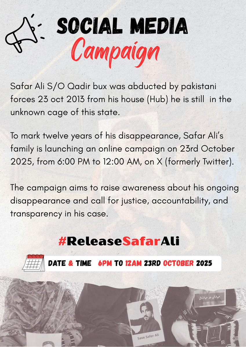 Family of Safar Ali Marks Twelve Years of His Disappearance with Online Campaign

Safar Ali,son of Qadir Bux, was abducted by Pakistani forces on October 23, 2013, from his home in Hub, Balochistan.  The campaign will take place on Today  from 6:00 PM to 12:00 AM,on X (Twitter)