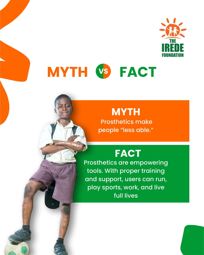 Myth: Prosthetics make people “less able.”
Fact: Prosthetics empower users to live full, active lives running, playing sports, working, and achieving their dreams.
Let’s break the myths and celebrate ability! 
#TheIREDEFoundation #DisabilityInclusion #MythVsFact