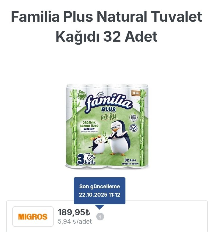 Migros'da dün Familia plus 32'li tuvalet kağıdı 189.95 TL idi. Bugün aynı tuvalet kağıdı 379.95 TL oldu. Neden?? Çünkü 2 gün sonra tuvalet kağıtlarında 1 alana 1 bedava imiş gibi yapmak için. Şu anda hepsi şişirilmiş fiyatlar <a href="/ticaret/">T.C. Ticaret Bakanlığı</a>