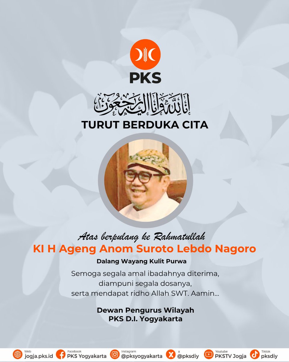 Inna lillahi wa inna ilaihi raji'un.

Segenap Keluarga Besar Dewan Pengurus Wilayah (DPW) PKS Daerah Istimewa Yogyakarta turut berduka cita yang mendalam atas berpulang ke Rahmatullah, KI H Ageng Anom Suroto Lebdo Nagoro.

#Lelayu #PKSDIY