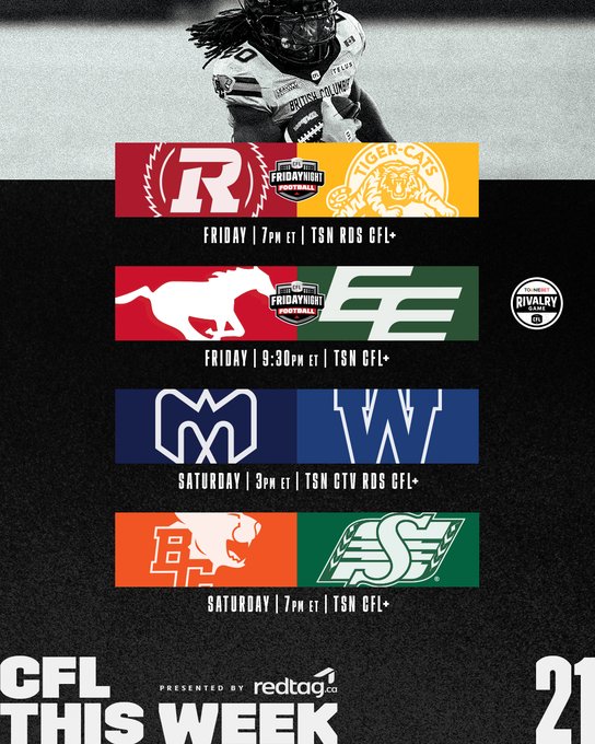 Graphic with black background divided into four sections listing CFL games for Week 21 presented by redtag. Top section shows Roughriders logo in red and black versus Tiger-Cats logo in yellow and black on Friday at 7:30 PM ET. Second section displays Stampeders logo in red versus Lions logo in orange on Friday at 10:00 PM ET. Third section features Elks logo in green versus Eskimos logo in blue on Saturday at 4:00 PM ET. Bottom section has Blue Bombers logo in blue versus Stampeder logo wait no, wait: actually Argonauts double blue boat logo versus Alouettes green bird logo on Saturday at 7:00 PM ET. Text THIS WEEK 21 at bottom with CFL logo.