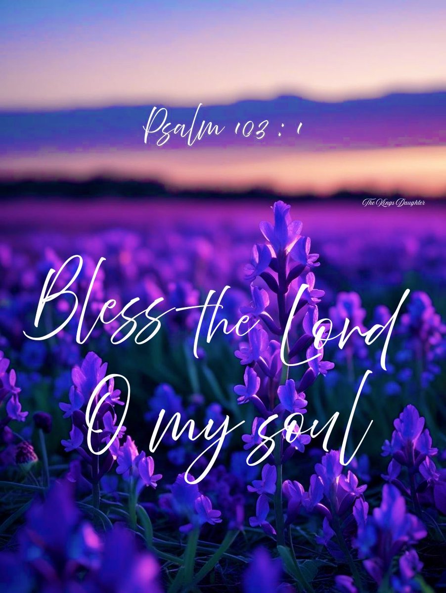 Psalm 103:1
Bless the Lord, O my soul: and all that is within me, bless His holy name.