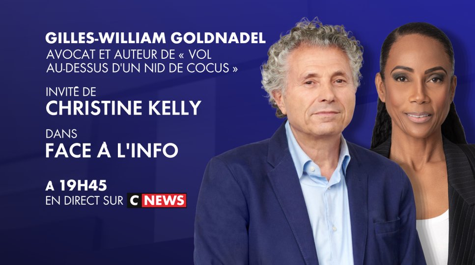 🔴 🆁🅴🅽🅳🅴🆉-🆅🅾🆄🆂 SUR <a href="/CNEWS/">CNEWS</a> 🔴 

✔️ 𝗔̀ 𝟭𝟵𝗛𝟰𝟱

🅔🅧🅒🅛🅤🅢🅘🅥🅘🅣🅔́

▶️ 𝗚𝗶𝗹𝗹𝗲𝘀-𝗪𝗶𝗹𝗹𝗶𝗮𝗺 𝗚𝗢𝗟𝗗𝗡𝗔𝗗𝗘𝗟 (<a href="/GWGoldnadel/">G-William Goldnadel</a>), avocat et auteur de "Vol au-dessus d'un nid de cocus" (<a href="/EditionsFayard/">Fayard</a>) est l’invité de <a href="/christine_kelly/">Christine KELLY</a> dans FACE À L’INFO
