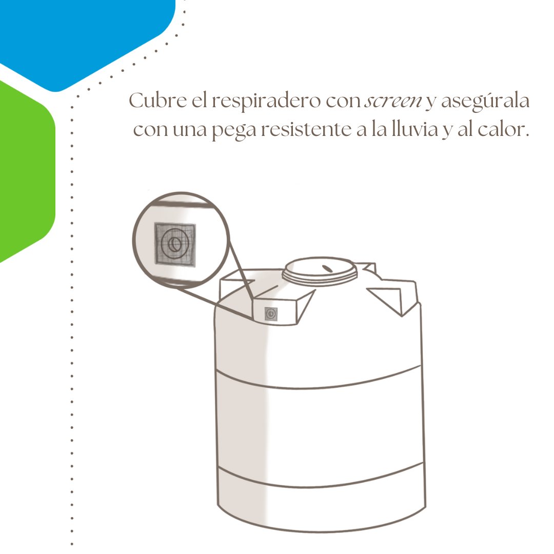 Antes de usar la cisterna, recuerda:
Verifica que esté en buenas condiciones y limpia.
Asegúrate de que permanezca bien tapada.
Cubre el respiradero con una tela de screens.
Así evitas que los mosquitos entren y la conviertan en un criadero.