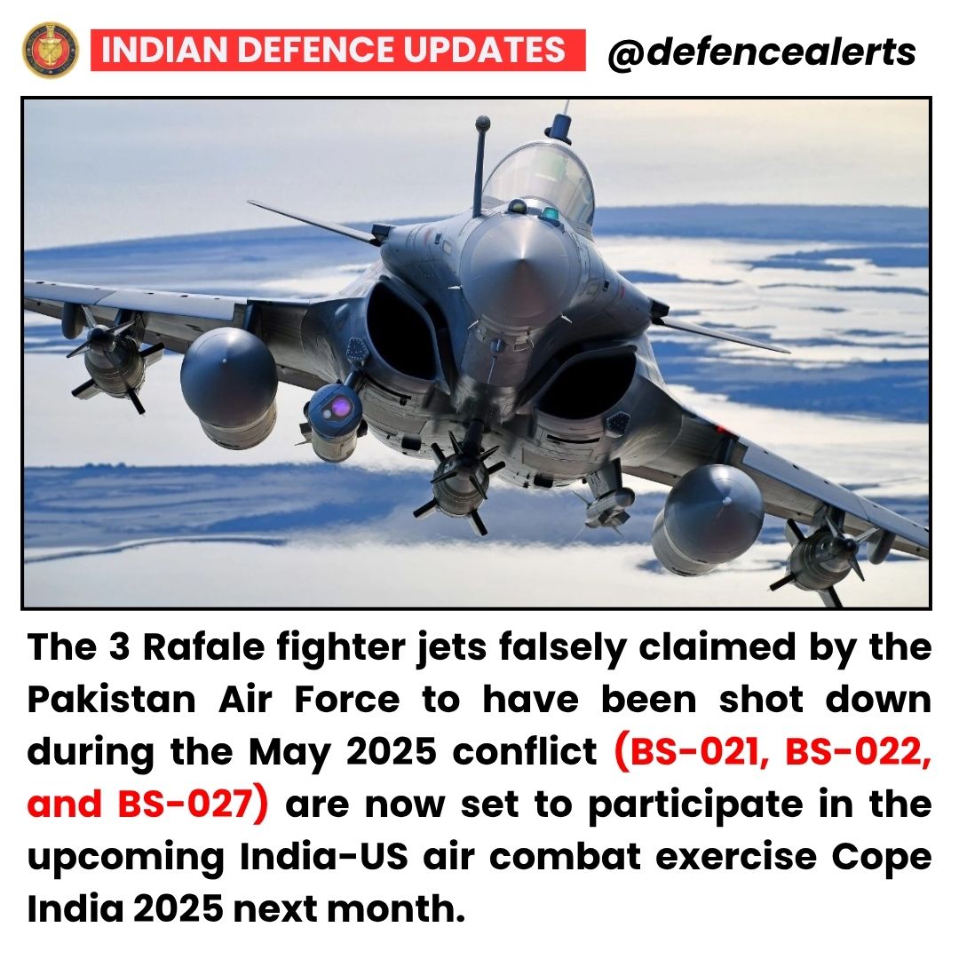 defencealerts's tweet image. The 3 Indian #Rafale fighter jets falsely claimed by the #Pakistan Air Force to have been shot down during the May 2025 conflict (BS-021, BS-022, and BS-027) are now set to participate in the upcoming India-US air combat exercise #CopeIndia2025 next month - @TheLegateIN