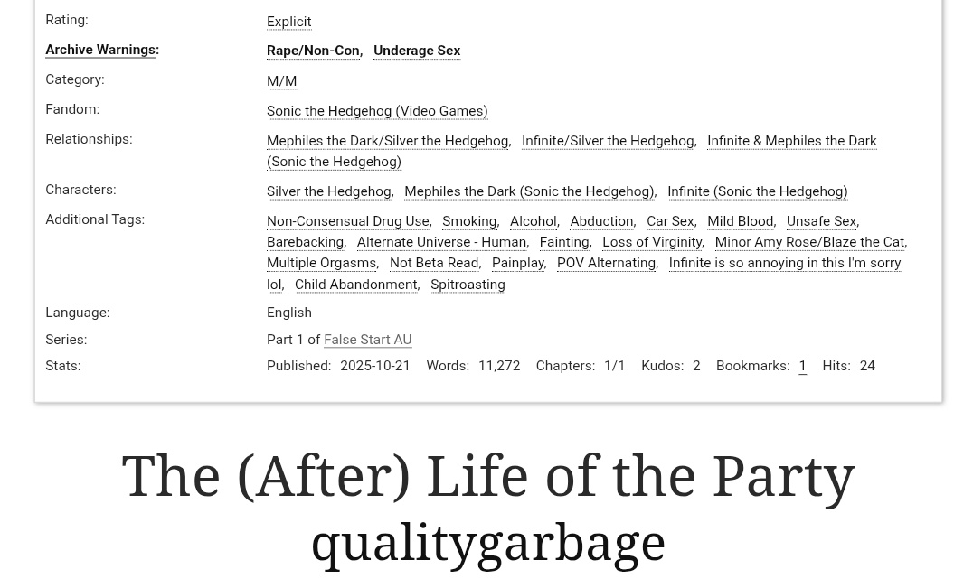 Day 3 &amp; 4 - Age gap, Kidnapping, Drugs, Gang bang
Mephiles/Silver and Infinite is there too lol
archiveofourown.org/works/72875251

#DDSonic25