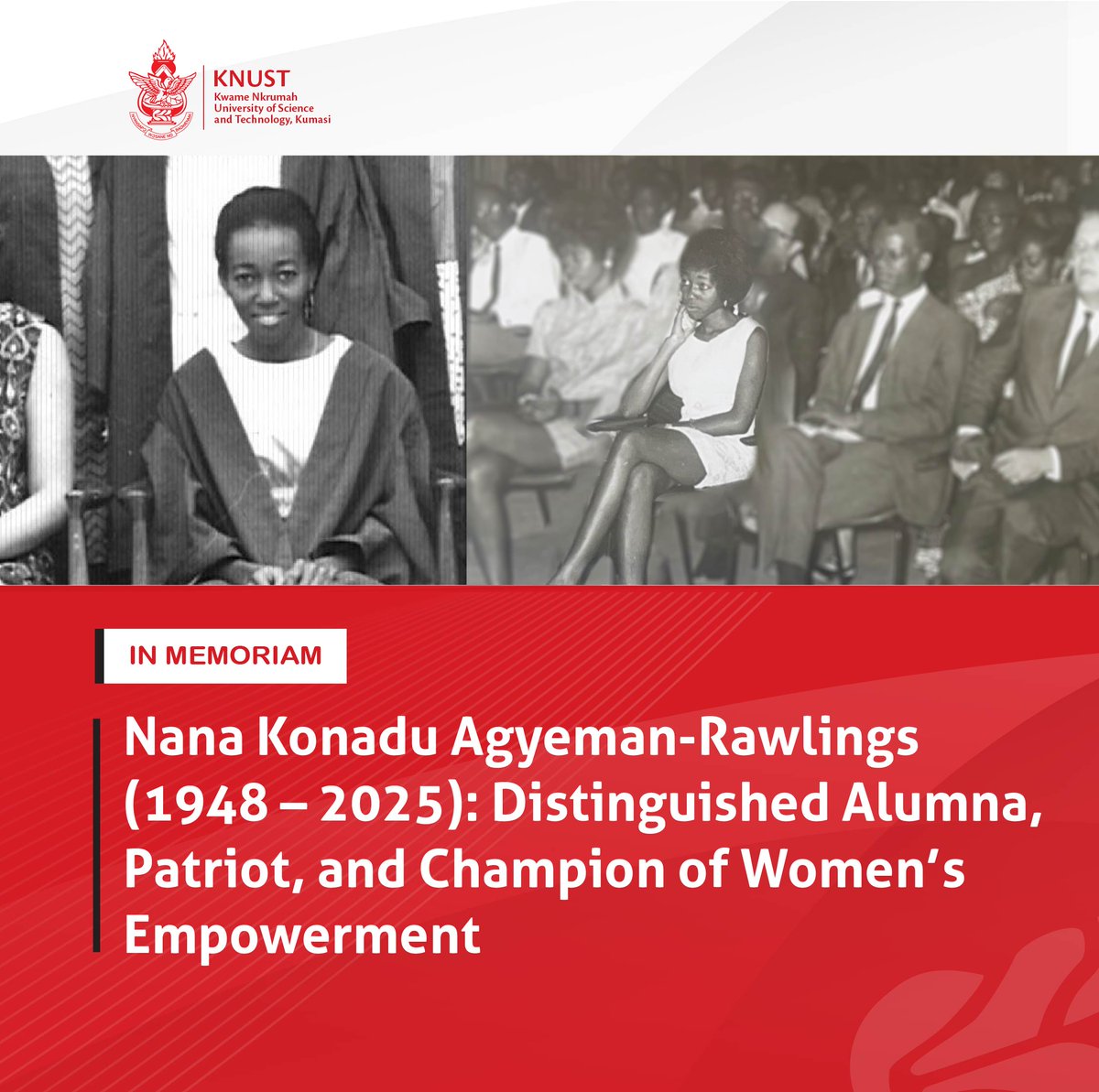 KNUSTGH's tweet image. The Kwame Nkrumah University of Science and Technology (KNUST), Kumasi, joins the nation in mourning the passing of Her Excellency Nana Konadu Agyeman-Rawlings, an illustrious alumna and former First Lady of the Republic of Ghana, who died at age 76.

Learn more here⬇️…