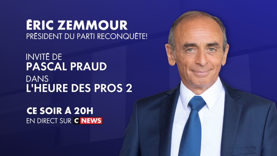 🚨 🅒🅔 🅢🅞🅘🅡 🅢🅤🅡 SUR <a href="/CNEWS/">CNEWS</a> 🚨

✔️ 𝐀̀ 𝟐𝟎𝐇

▶️ 𝗘́𝗿𝗶𝗰 𝗭𝗘𝗠𝗠𝗢𝗨𝗥 (<a href="/ZemmourEric/">Eric Zemmour</a>), président de <a href="/Reconquete_off/">RECONQUÊTE !</a> est l’invité de <a href="/PascalPraud/">Pascal Praud</a> 
dans l'Heure des Pros 2 #HDPros2

📺 #RestezBienInformés sur #CNEWS