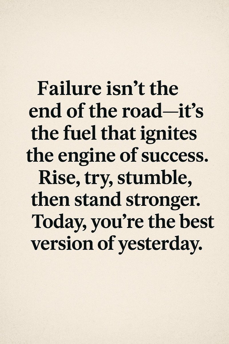 الفشل ليس نهاية الطريق، هو الوقود اللي يشعل محرك النجاح. قم، جرب، تعثر، ثم انهض أقوى. اليوم، أنتِ النسخة الأفضل من أمس. #إلهام #نجاح "