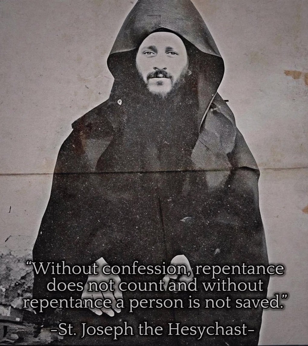 Without confession, repentance does not count and without repentance a person is not saved.

— Saint Joseph the Hesychast