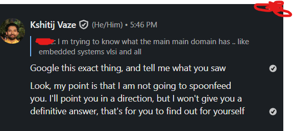 This is my default attitude while I deal with juniors. 

I am not an oracle who'll give you the purpose of your life. I'll simply point you into a direction that I know. The rest, is for you to find out for yourself