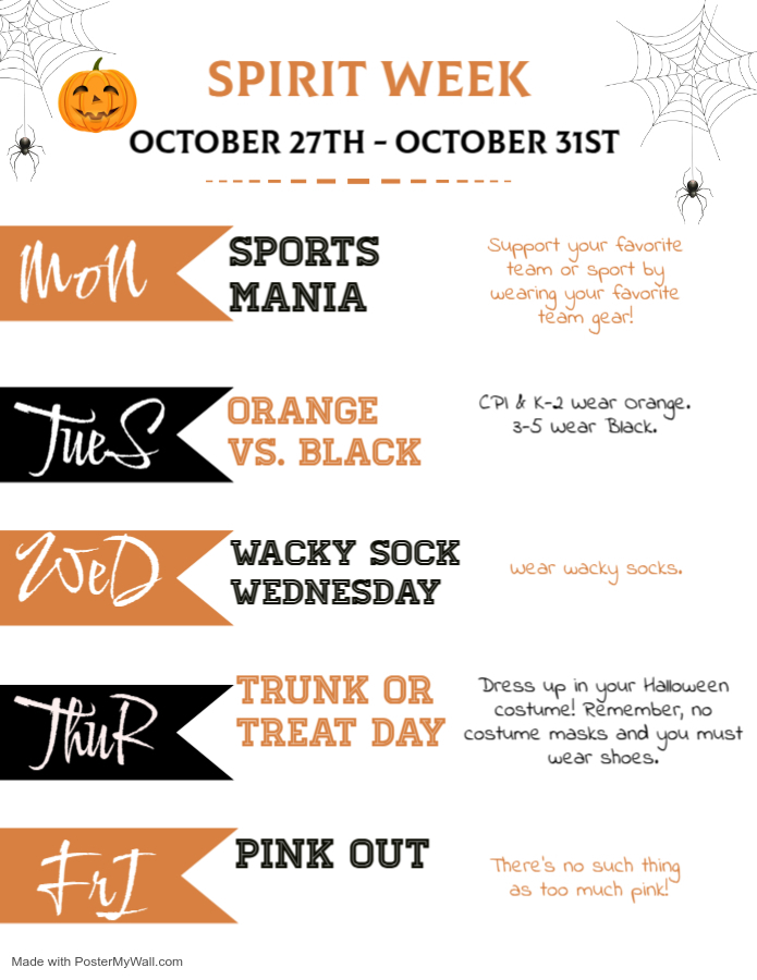 Spirit Week is Oct 27th to 31st!  
⚽  🏀  Mon - Wear Sports Gear   🏈  ⚾  
🖤 🧡  Tues - PreK to 2nd: Wear Orange.   3rd to 5th: Wear Black  🧡  🖤
🧦  Wed -  Wear Wacky Socks  🧦
🧑‍🎤🧑‍🍳  Thurs - Halloween Costume (No Masks)  🧙 🧛
🩷🩷  Fri - Wear  Pink 🩷🩷