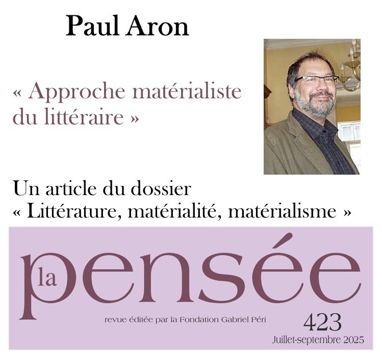 Paul Aron "Approches matérialistes du littéraire".
Un article de synthèse dans <a href="/LaPenseeRevue/">Revue La Pensée</a> 423, disponible sur <a href="/Cairninfo/">Cairn.info</a>