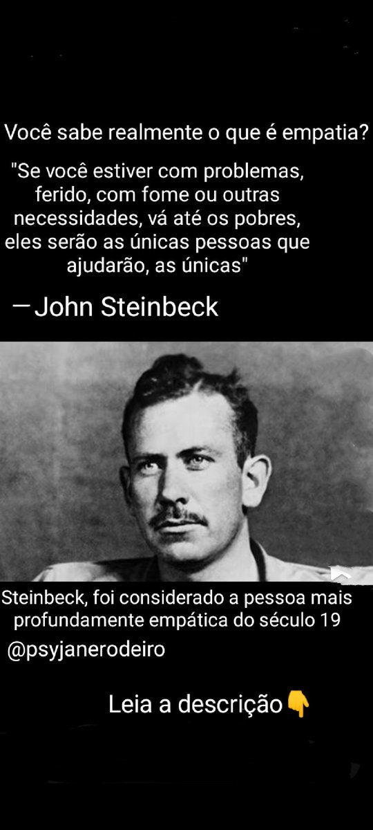 psyjanerodeiro's tweet image. John Steinbeck nasceu em Salinas-Califórnia, tornou-se autor de obras premiadas, &quot;Of Mice and Men&quot;Ratos e Homens e The &quot;Grapes of Wrhath&quot; As Vinhas da Guerra, e dizia que somente os pobres tem empatia incondicional, que empatia não é sentir a dor do outro, mas agir para ajudá-lo.