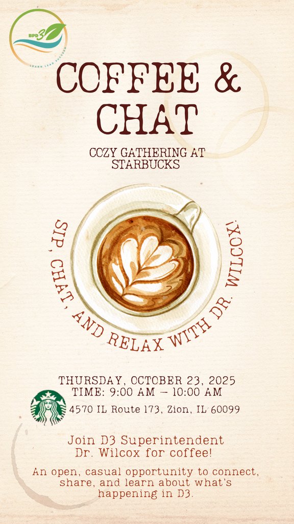 Good morning, D3 families! 🌞

Don’t forget — today is Coffee &amp; Chat with Superintendent Dr. Wilcox!
📍 Starbucks on Route 173 in Zion
🕘 9:00–10:00 AM

Stop by for coffee, cozy vibes, and great conversation — we’d love to see you there!