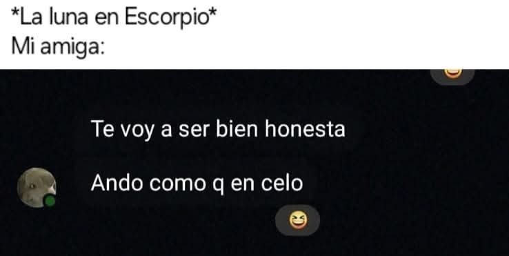 Reaaaaalll JAJAJAJAJAA si soy escorpio 🦂