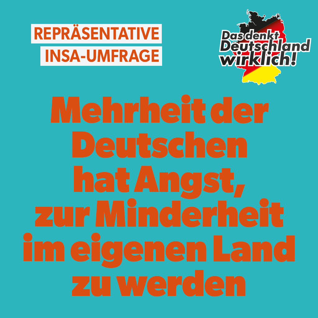 Im Zusammenhang mit der Stadtbild-Debatte will ich nur nochmal folgende Zahlen in Erinnerung rufen: 

• 54 Prozent sind der Meinung, dass Deutsche zur Minderheit in Deutschland werden.
• 57 Prozent sind der Meinung, dass sie in bestimmten Gegenden ihrer Stadt nicht mehr das